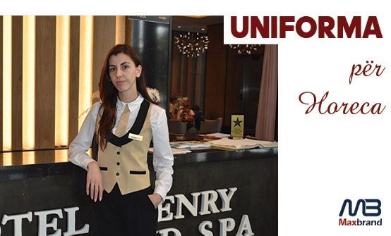 Maxbrand për HORECA: Uniforma që Reflektojnë Cilësi dhe Profesionalizëm